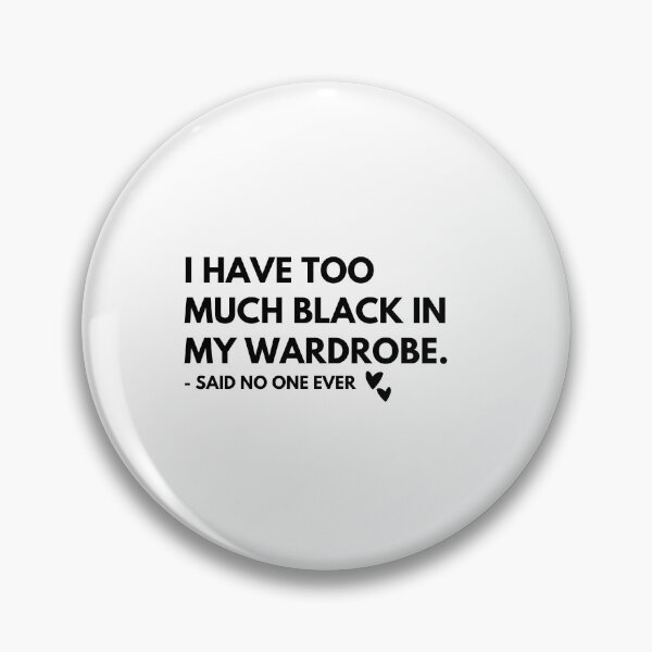 Item preview, I have too much black in my wardrobe. - said no one ever designed and sold by Hellomydesign.