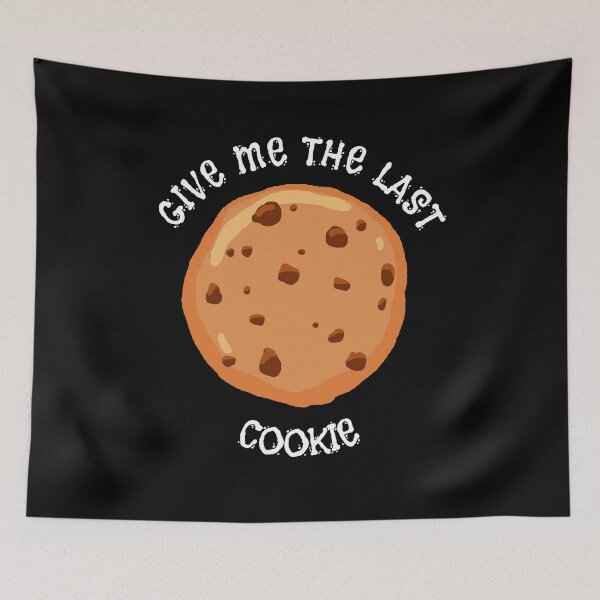 Item preview, Give Me The Last Cookie Cute Funny Quote designed and sold by sillyquestions.