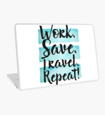 Work. Save. Travel. Repeat. Laptop Skin