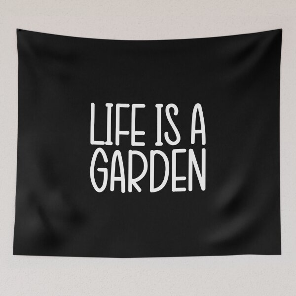 Item preview, Life Is A Garden - Funny Gardening Quote designed and sold by biNutz.
