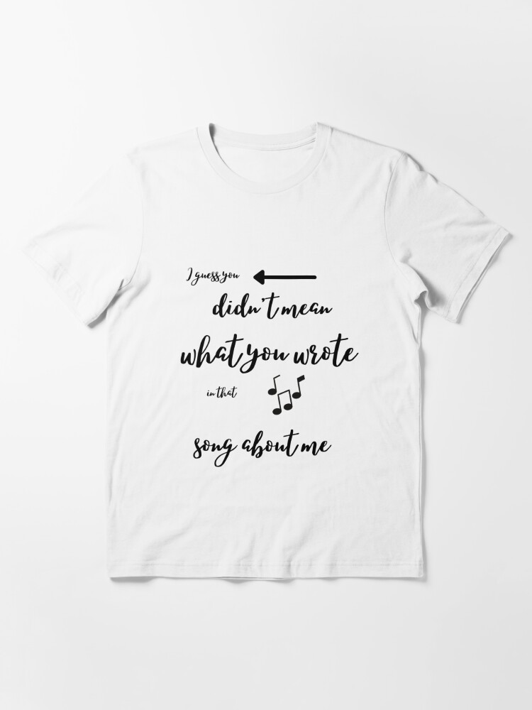 I guess you didn't mean what wrote in that song about me - drivers license lyrics Olivia Rodrigo" T-shirt by TirnanOg020 | Redbubble