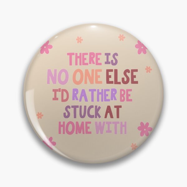 Item preview, there is no one else i'd rather be stuck at home with designed and sold by tiredninny.