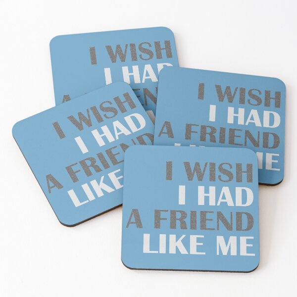 Item preview, I wish i had a friend like me #3 designed and sold by Achily.