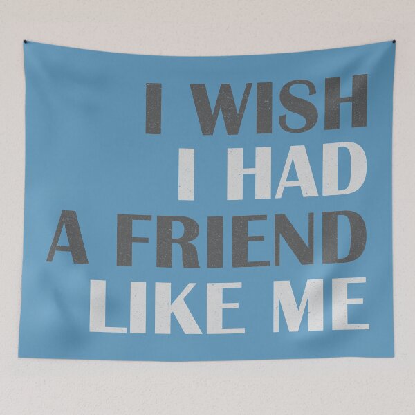 Item preview, I wish i had a friend like me #3 designed and sold by Achily.