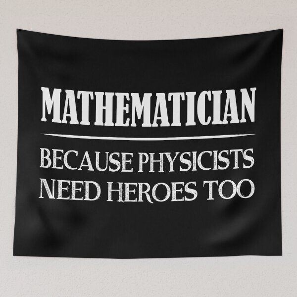 Item preview, Mathematician Because Physicists Need Heroes Too designed and sold by TravelScientist.