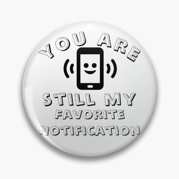 Item preview, Cute And Simple You Are Still My Favorite Notification designed and sold by mewsis.