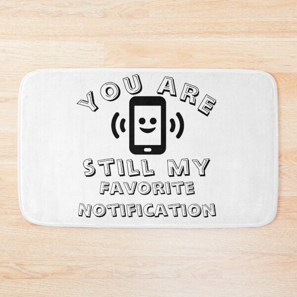 Item preview, Cute And Simple You Are Still My Favorite Notification designed and sold by mewsis.