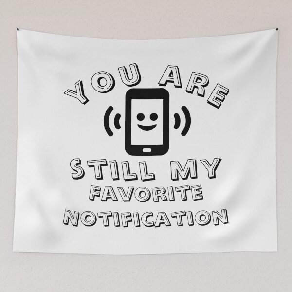 Item preview, Cute And Simple You Are Still My Favorite Notification designed and sold by mewsis.
