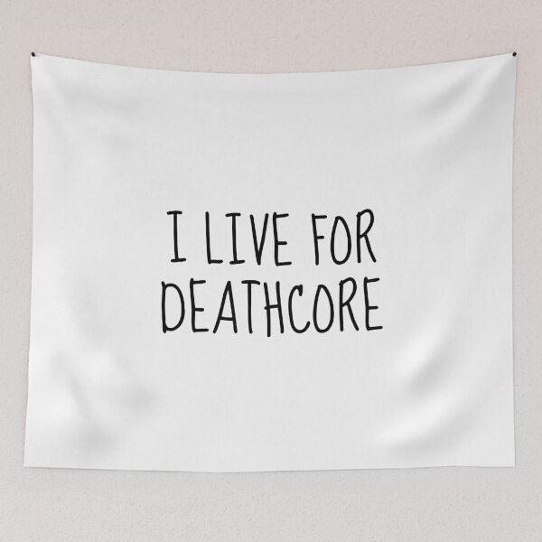 Item preview, I Live For Deathcore designed and sold by LittleBitDarker.