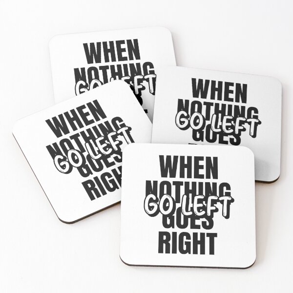 Item preview, When Nothing Goes Right Go Left designed and sold by Tender Flower Clothing.