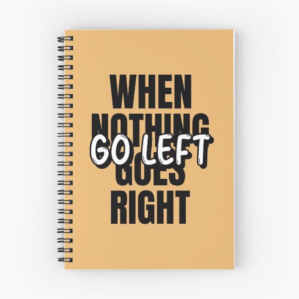 Item preview, When Nothing Goes Right Go Left designed and sold by Tender Flower Clothing.