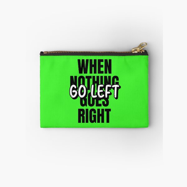 Item preview, When Nothing Goes Right Go Left designed and sold by Tender Flower Clothing.