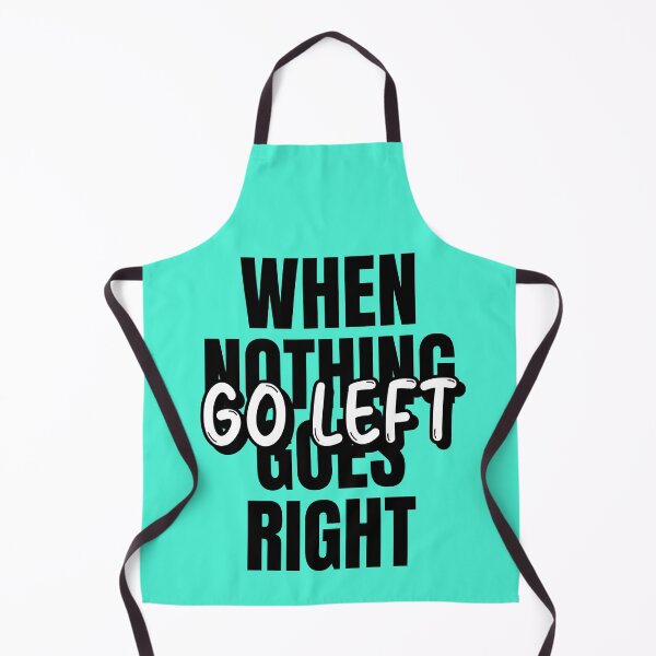 Item preview, When Nothing Goes Right Go Left designed and sold by Tender Flower Clothing.
