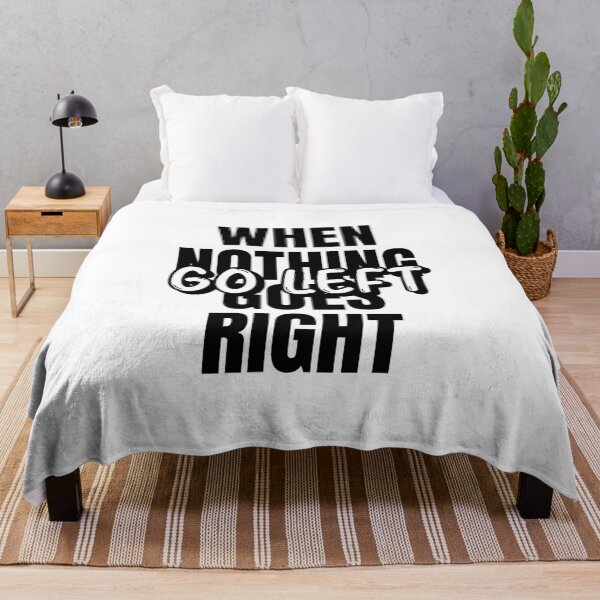 Item preview, When Nothing Goes Right Go Left designed and sold by Tender Flower Clothing.