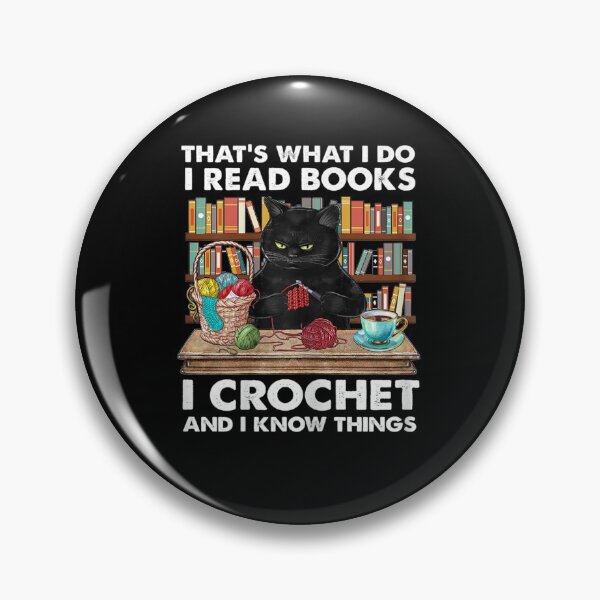 Item preview, Thats What I Do I Read Books I Crochet And I Know Things Cat designed and sold by William Kelly.