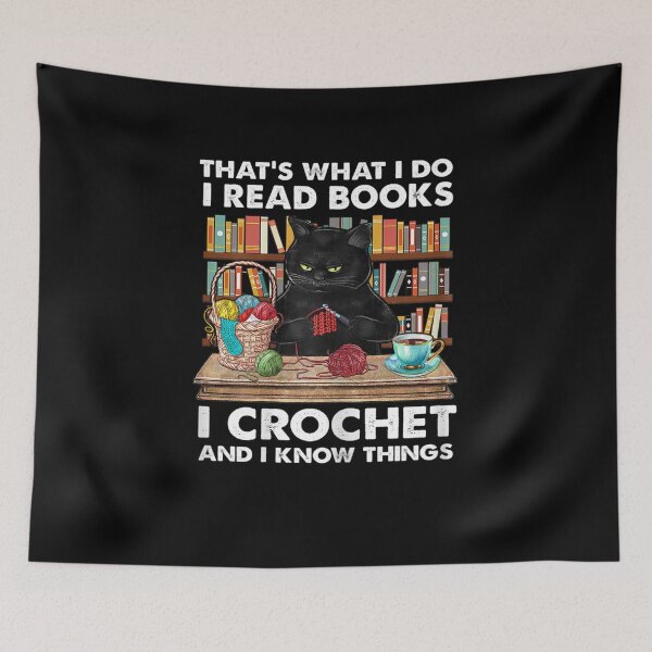 Item preview, Thats What I Do I Read Books I Crochet And I Know Things Cat designed and sold by William Kelly.