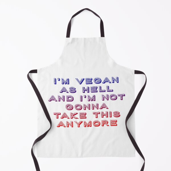 Item preview, I'm vegan as hell and i'm not gonna take this anymore. designed and sold by SteadfastVegan.