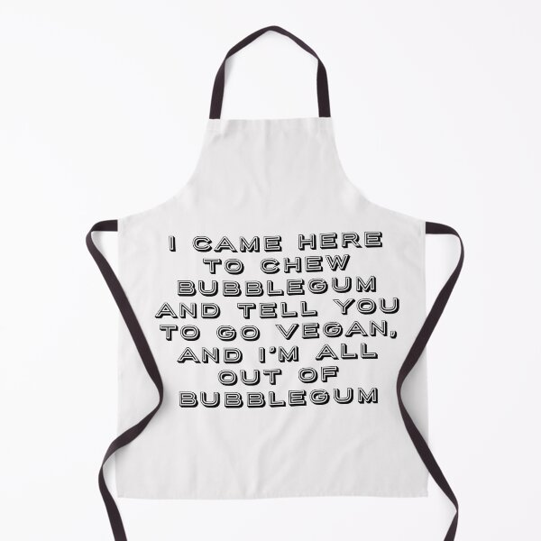 Item preview, I came here to chew bubblegum - Go Vegan. designed and sold by SteadfastVegan.