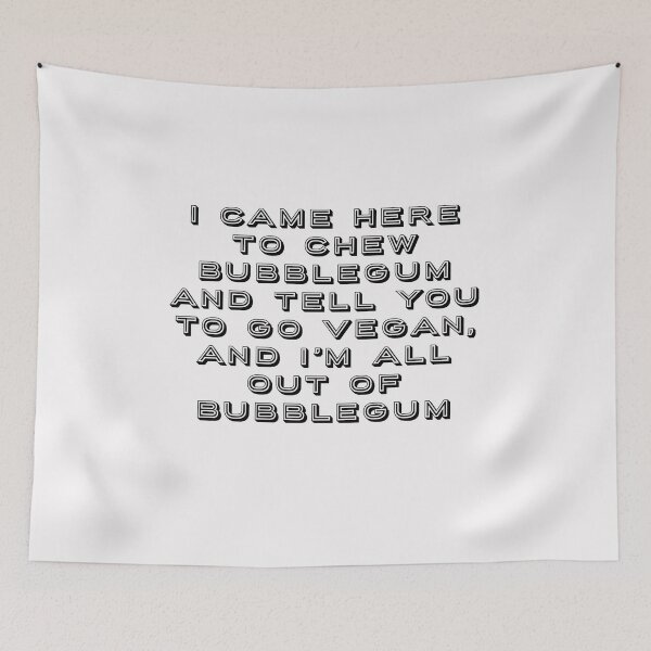 Item preview, I came here to chew bubblegum - Go Vegan. designed and sold by SteadfastVegan.