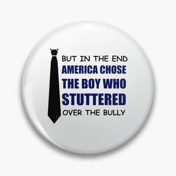 Item preview, But in the end... America chose the boy who stuttered over the bully  designed and sold by happy gift art.