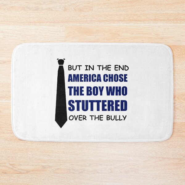 Item preview, But in the end... America chose the boy who stuttered over the bully  designed and sold by happy gift art.
