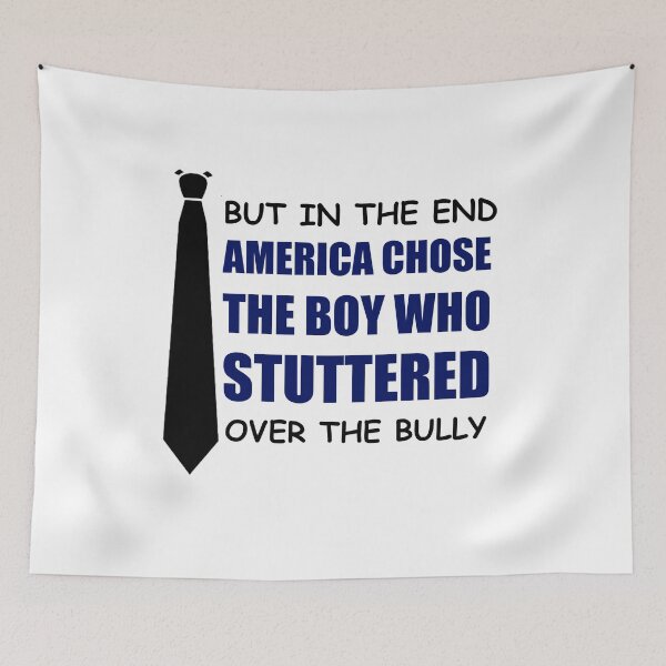 Item preview, But in the end... America chose the boy who stuttered over the bully  designed and sold by happy gift art.