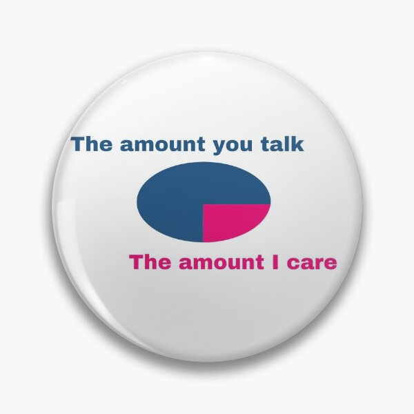 Item preview, The amount you talk, the amount I care designed and sold by shane62.