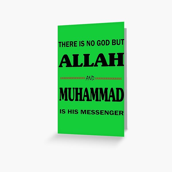 There Is No God But Allah And Muhammad Is His Messenger Islamic Shahada Greeting Card By Adimos Redbubble