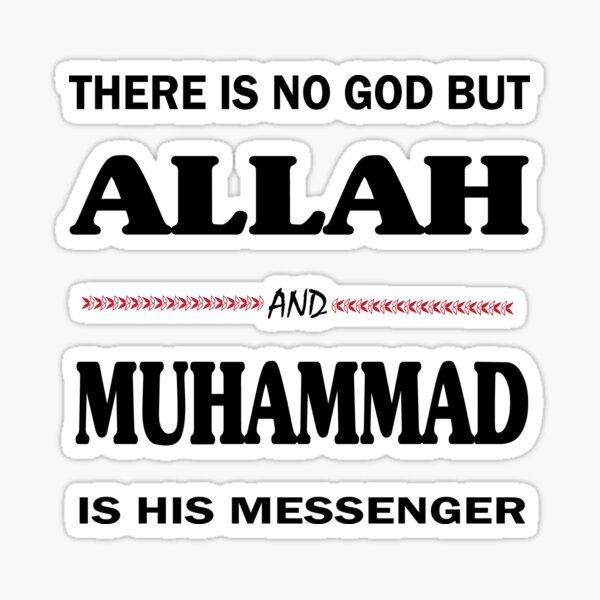 There Is No God But Allah And Muhammad Is His Messenger Islamic Shahada Sticker By Adimos Redbubble