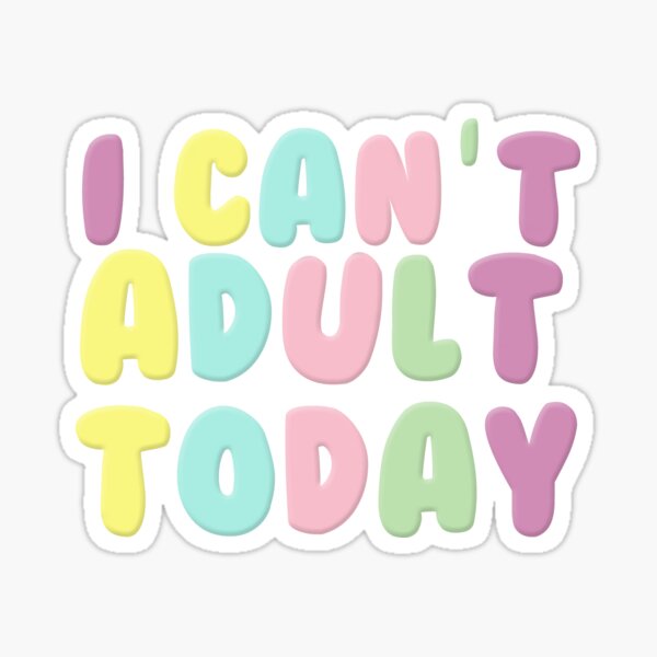 Item preview, I Can't Adult Today designed and sold by FizzBang.