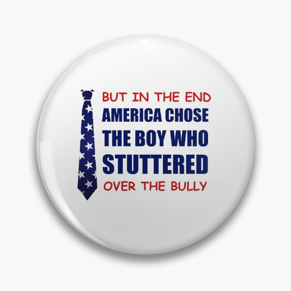 Item preview, But in the end America chose the boy who stuttered over the bully designed and sold by happy gift art.