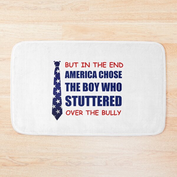 Item preview, But in the end America chose the boy who stuttered over the bully designed and sold by happy gift art.