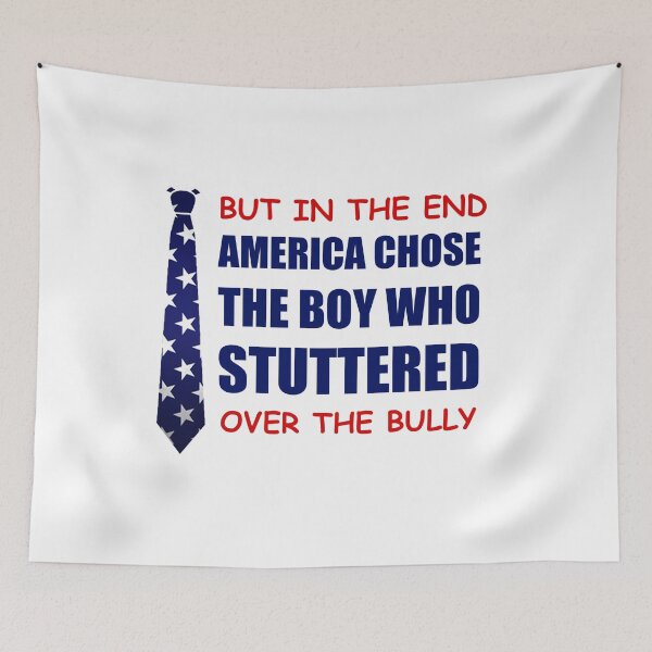 Item preview, But in the end America chose the boy who stuttered over the bully designed and sold by happy gift art.