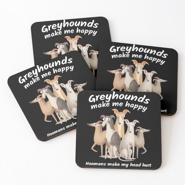 Item preview, Greyhounds make me happy hoomans make my head designed and sold by Siiiiichfried.