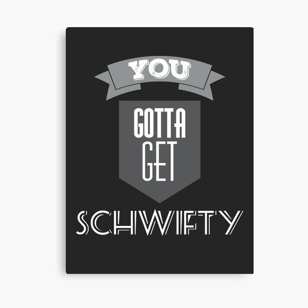 You Gotta Get Schwifty Canvas Print