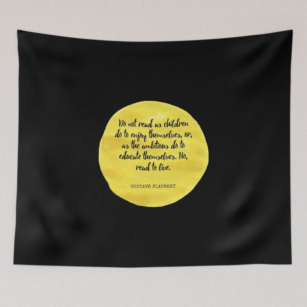 Item preview, Gustave Flaubert - No leáis como hacen los niños para divertirse o como hacen los ambiciosos para educarse. No, leed para vivir. designed and sold by SocraticQuotes.