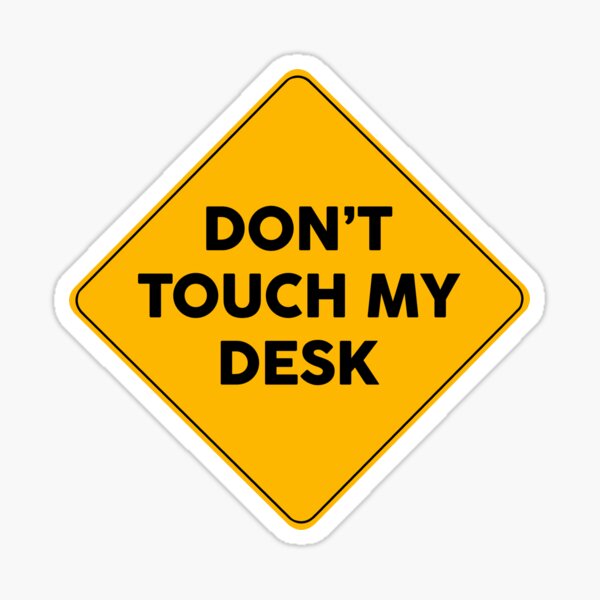  Don t Touch My Desk Warning Yellow Sign Sticker For Sale By 