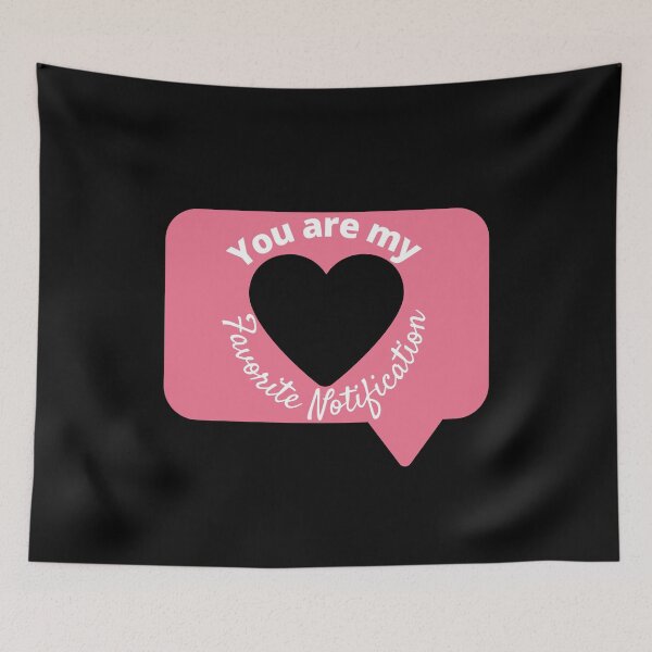 Item preview, You Are My Favorite Notification  designed and sold by thebreeze09.