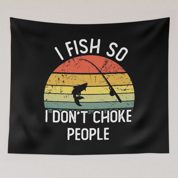 Item preview, I fish so i don't choke people designed and sold by noahs-shop.