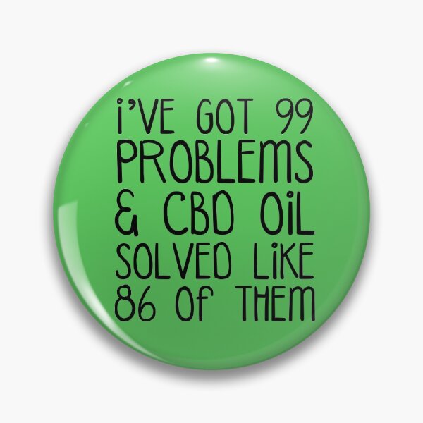 Item preview, CBD Oil I Got 99 Problems & CBD Oil Solved Like 86 Of Them designed and sold by megatype.