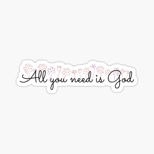 All You Need Is God Sticker