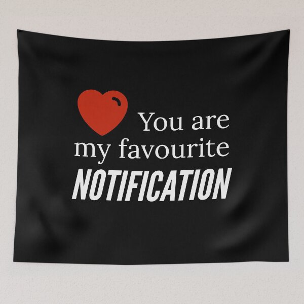 Item preview, You are my favourite notification designed and sold by Gingatoo.