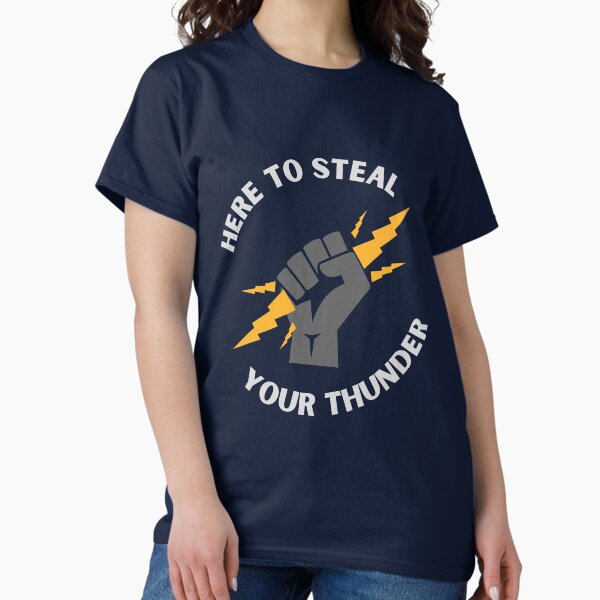 Item preview, Here To Steal Your Thunder designed and sold by Legit Hooligan.