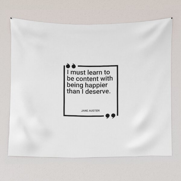Item preview, Jane Austen - I must learn to be content with being happier than I deserve. designed and sold by SocraticQuotes.