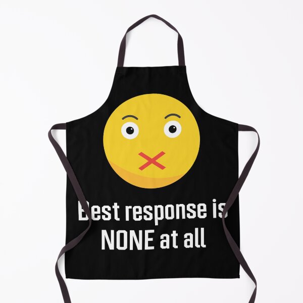 Item preview, Best Response Is None At All Be Quiet Funny designed and sold by Aleodor.