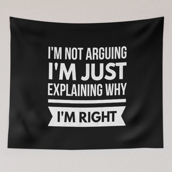 Item preview, I'm Not Arguing I'm Just Explaining Why I'm Right funny Quote designed and sold by Style2Vie.