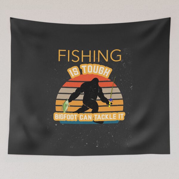 Item preview, Fishing is Tough Big Foot Can Tackle It designed and sold by Ayurveda Fun Store.