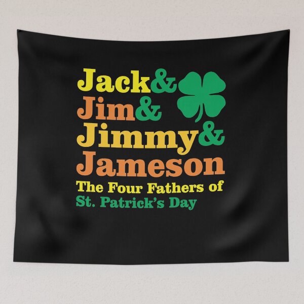 Item preview, jack & jim & jimmy & jameson the four fathers of st patricks day designed and sold by PUNCH ME IN SHOP.