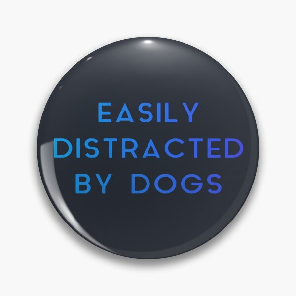Item preview, Easily distracted by dogs | Quote designed and sold by designdroplet.