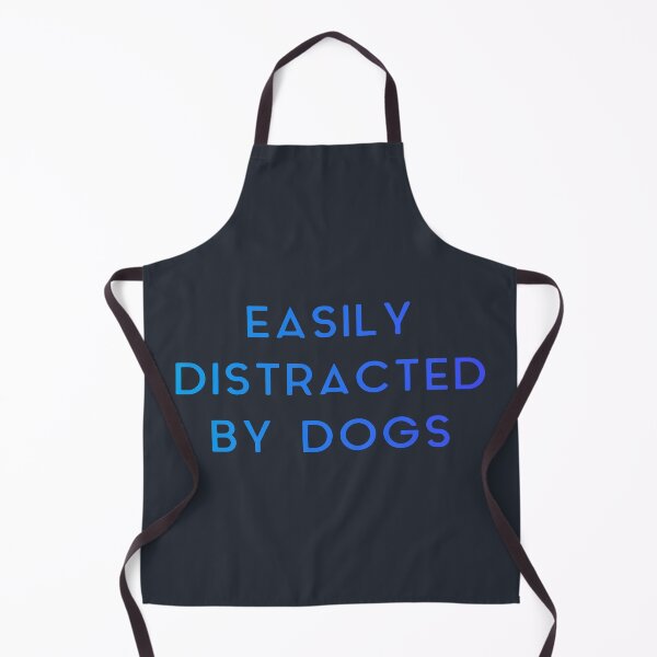 Item preview, Easily distracted by dogs | Quote designed and sold by designdroplet.